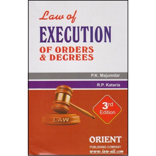 Law of Execution of Orders & Decrees | P. K. Majumdar & R. P. Kataria | Orient Publishing Company